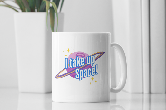 I Take Up Space Mug
